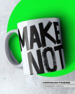 KERAMIKTASSE "MAKE COFFEE"