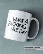 KERAMIKTASSE "FCKING DAY"