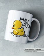 KERAMIKTASSE "WHAT THE DUCK"